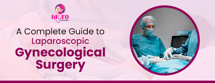 A Complete Guide to Laparoscopic Gynaecological Surgery