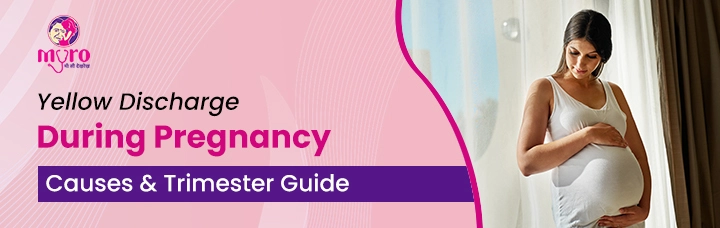 Yellow Discharge During Pregnancy: Causes & Trimester Guide