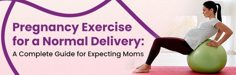 Pregnancy Exercise for a Normal Delivery: A Complete Guide for Expecting Moms Pregnancy Exercise for a Normal Delivery: A Complete Guide for Expecting Moms