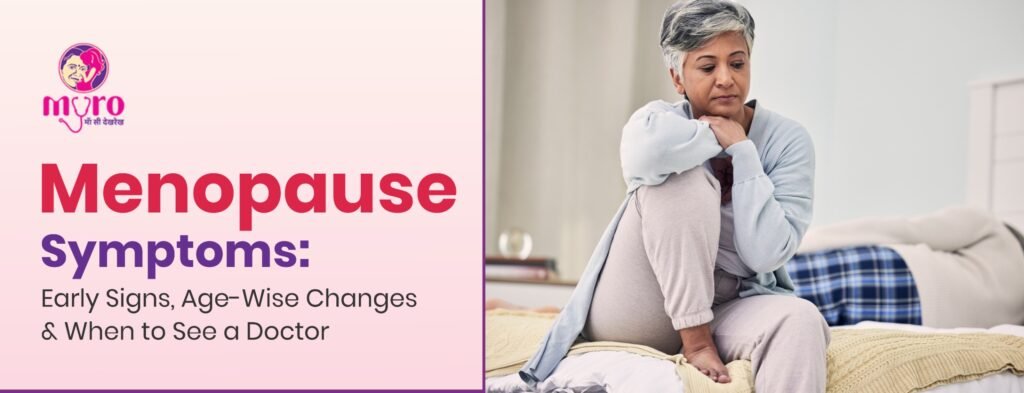 Menopause Symptoms: Early Signs, Age-Wise Changes & When to See a Doctor